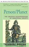 Person/Planet: The Creative Disintegration of Industrial Society