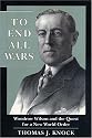 To End All Wars: Woodrow Wilson and the Quest for a New World Order