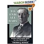 To End All Wars: Woodrow Wilson and the Quest for a New World Order