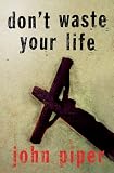 Don't Waste Your Life