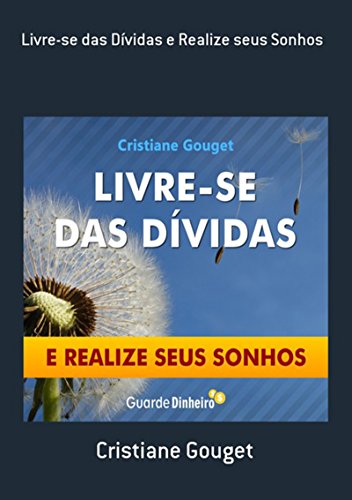 Livre Se Das Dívidas E Realize Seus Sonhos (Portuguese Edition)