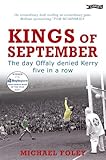 Kings of September : the day Offaly denied Kerry five in a row