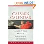 Caesar's Calendar: Ancient Time and the Beginnings of History (Sather Classical Lectures)