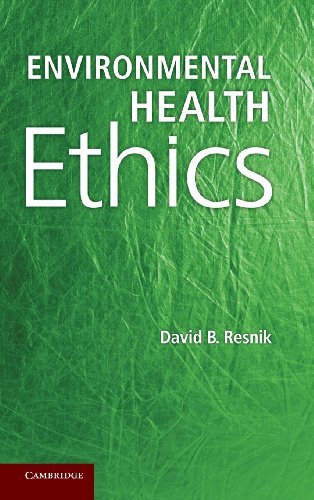 Environmental Health Ethics [Hardcover] [2012] (Author) David B. Resnik