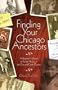 Finding Your Chicago Ancestors: A Beginners Guide To Family History In The City Of Chicago