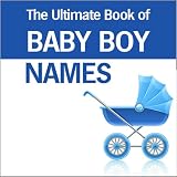 TheUltimateBookofBabyBoyNames:FindthePerfectNameforYourBabyBoy
