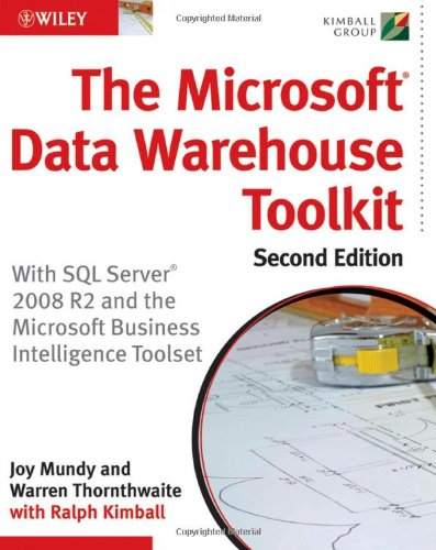 The Microsoft Data Warehouse Toolkit: With SQL Server 2008 R2 and the Microsoft Business Intelligence Toolset