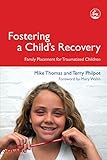 Fostering a child's recovery : family placement for traumatized children