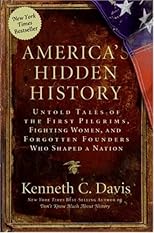 America's Hidden History: Untold Tales of the First Pilgrims, Fighting Women, and Forgotten Founders Who Shaped a Nation