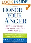 Honor Your Anger: How Transforming Your Anger Style Can Change Your Life