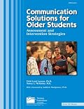 Communication Solutions for Older Students: Assessment and Intervention Strategies