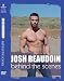 Josh Beaudoin - Behind the Scenes