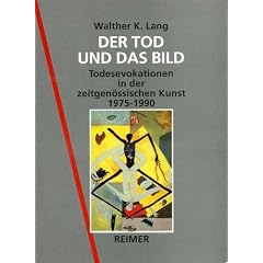 Der Tod und das Bild. Todesevokationen in der zeitgen�ssischen Kunst 1975-1990