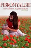 Fibromyalgie : une souffrance en pleine lumi�re / titre 2 : le journal d'une fibromyalgique