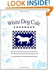 White Dog Cafe Cookbook: Multicultural Recipes and Tales of Adventure from Philadelphia's Revolutionary Restaurant