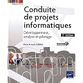 Conduite de projets informatiques - D�veloppement, analyse et pilotage (2�me �dition)