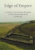 Edge of Empire : a guide to the Roman remains in the Northumberland landscape