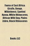 Fauna of East Africa: Giraffe, Bongo, Wildebeest, Spotted Hyena, White Rhinoceros, African Wild Dog, Plains Zebra, Black Rhinoceros-