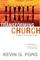 Transforming Church: Bringing Out the Good to Get to Great (Blank)