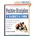 Positive Discipline: A Teacher's A-Z Guide, Revised 2nd Edition: Hundreds of Solutions for Every Possible Classroom Behavior Problem