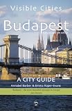 Visible Cities Budapest: A City Guide, Fourth Edition
