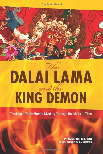 The Dalai Lama and the King Demon: Tracking a Triple Murder Mystery Through the Mists of Time