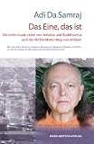 Das Eine, das ist: Die nicht-duale Lehre von Advaita und Buddhismus und der Wirklichkeits-Weg von Adidam - Adi Da Samraj