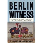 Berlin Witness: An American Diplomat's Chronicle of East Germany's Revolution book cover