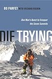 Die trying : one man's quest to conquer the Seven Summits