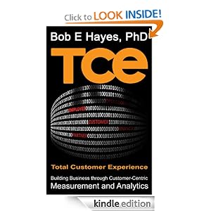 Bob E Hayes - TCE: Total Customer Experience - Building Business through Customer-Centric Measurement and Analytics