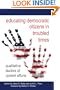 Educating Democratic Citizens in Troubled Times: Qualitative Studies of Current Efforts