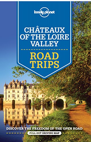Lonely Planet Châteaux of the Loire Valley Road Trips (Travel Guide)