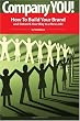 Company You!: How to Build Your Brand and Network Your Way to a New Job!