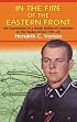 IN THE FIRE OF THE EASTERN FRONT: The Experiences of a Dutch Waffen-SS Volunteer on the Eastern Front 1941-45 (Bluejacket Books)