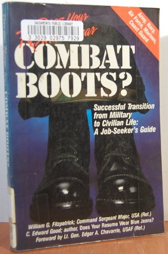 Does your resume wear combat boots?: Successful transition from military to civilian life : a job-seeker's guide