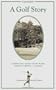 A Golf Story: Bobby Jones, Augusta National, and the Masters Tournament