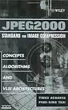 JPEG2000 Standard for Image Compression: Concepts, Algorithms and VLSI Architectures