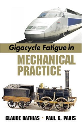 Gigacycle Fatigue in Mechanical Practice (Mechanical Engineering (Marcel Dekker))