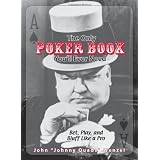 The Only Poker Book You'll Ever Need: Bet, Play, And Bluff Like a Pro--from Five-card Draw to Texas Hold 'em