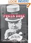 The Only Poker Book You'll Ever Need: Bet, Play, And Bluff Like a Pro--from Five-card Draw to Texas Hold 'em