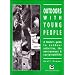 Outdoors with Young People: A Leader's Guide to Outdoor Activities, the Environment and Sustainability
