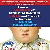 I am a Genius of Unspeakable Evil and I Want to be Your Class President | [Josh Lieb]
