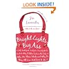 Bright Lights, Big Ass: A Self-Indulgent, Surly, Ex-Sorority Girl's Guide to Why itOften Sucks in the City, or Who are These Idiots and Why Do They All Live Next Door to Me?