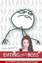 Click to Download Free Kindle Book -> Dating Like A Boss - The Ultimate Online Dating Guide For Men
