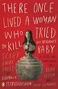 There Once Lived a Woman Who Tried to Kill Her Neighbor's Baby