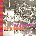 Enfances parisiennes : Le temps suspendu des r�ves et des jeux