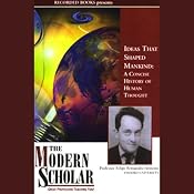 The Modern Scholar: Ideas That Shaped Mankind: A Concise History of Human Thought | [Felipe Fernández-Armesto]