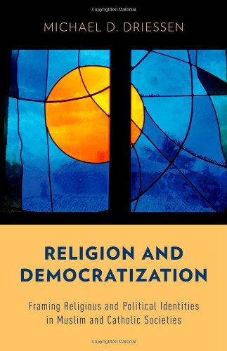 Religion and Democratization: Framing Religious and Political Identities in Muslim and Catholic Societies