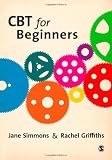CBT for Beginners: A Practical Guide for Beginners: 1