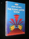 The flying saucer vision : the Holy Grail restored